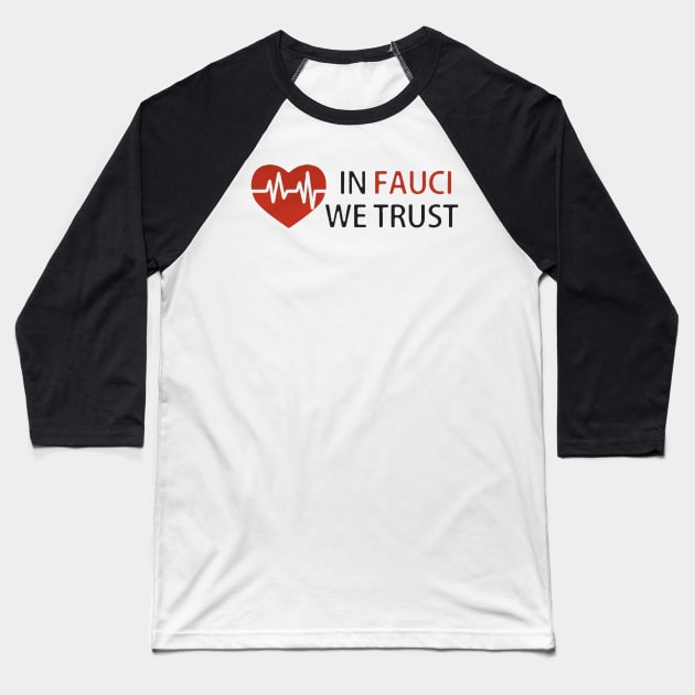 Dr Fauci In Fauci We Trust Baseball T-Shirt by johntor11